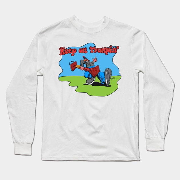 Keep On Trumpin Long Sleeve T-Shirt by UnluckyDevil